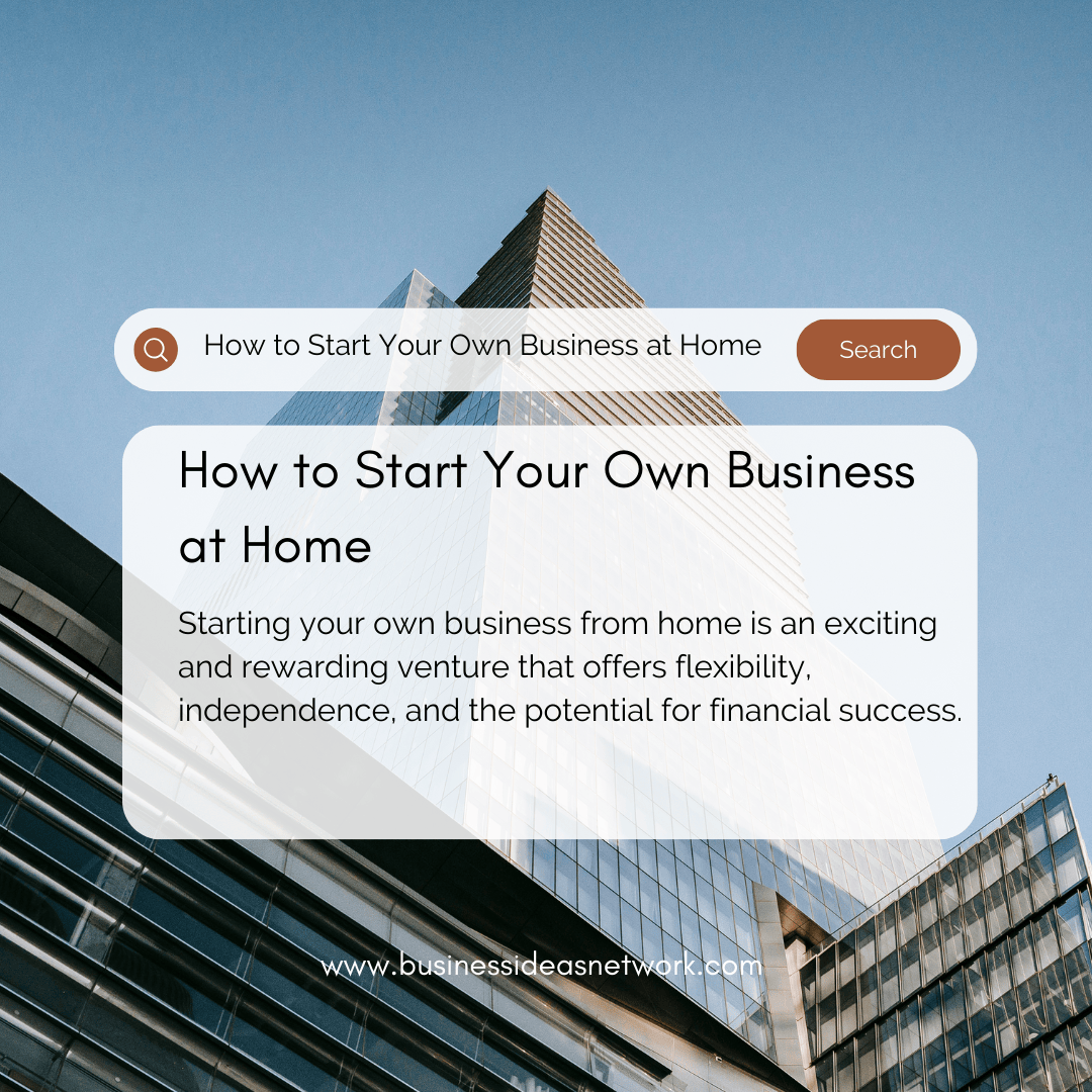 How to Start Your Own Business at Home