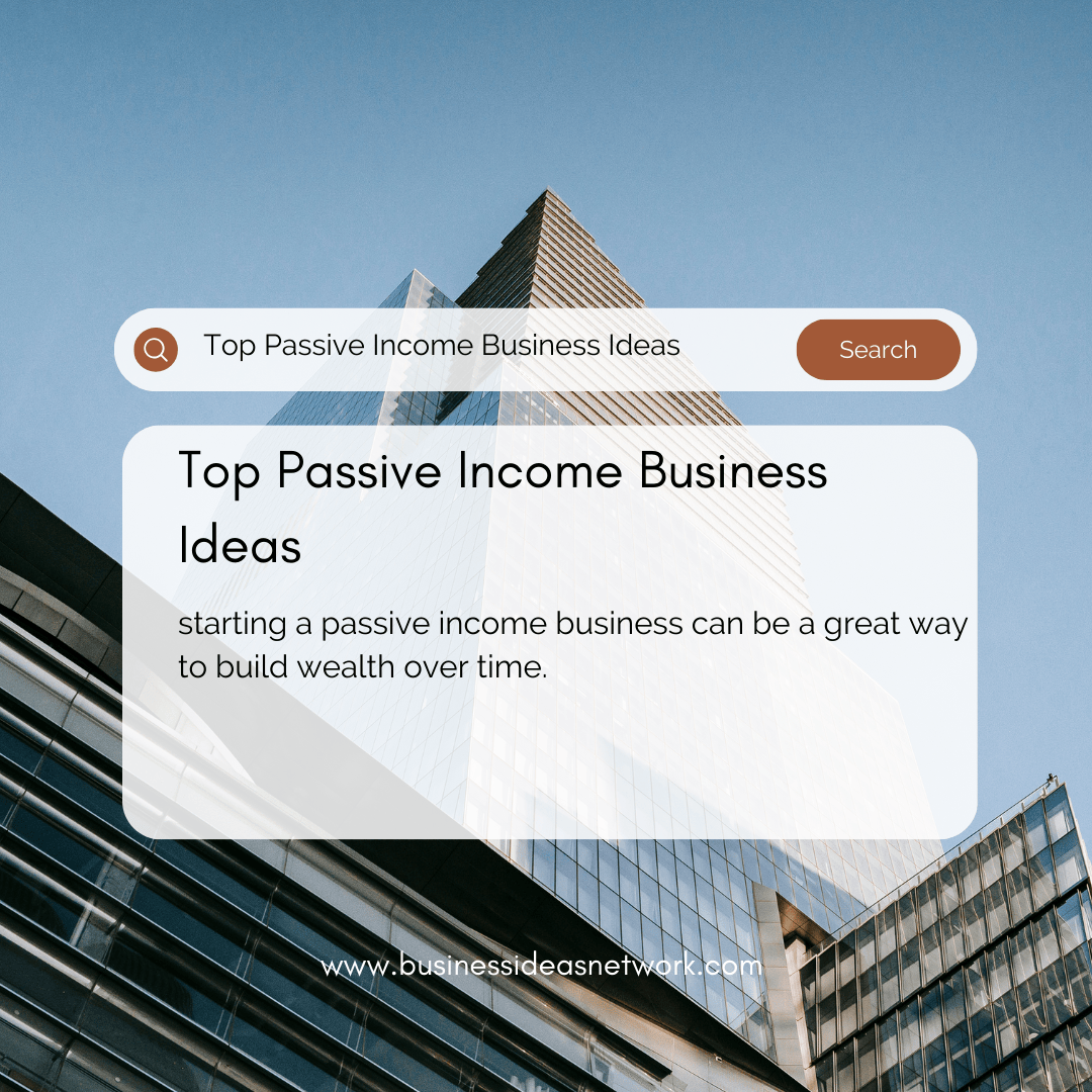 Top Passive Income Business Ideas